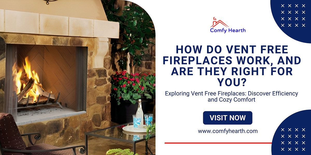 How Do Vent Free Fireplaces Work, and Are They Right for You? by