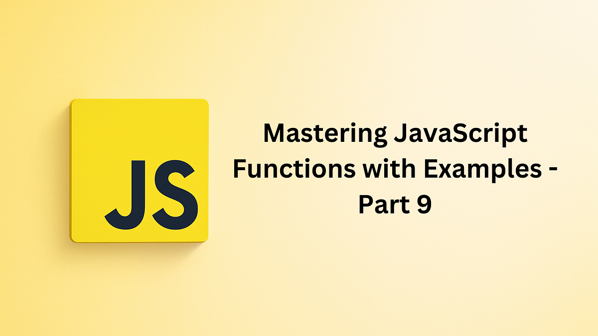 Mastering JavaScript Functions with Examples | by codingsprints | Jun ...