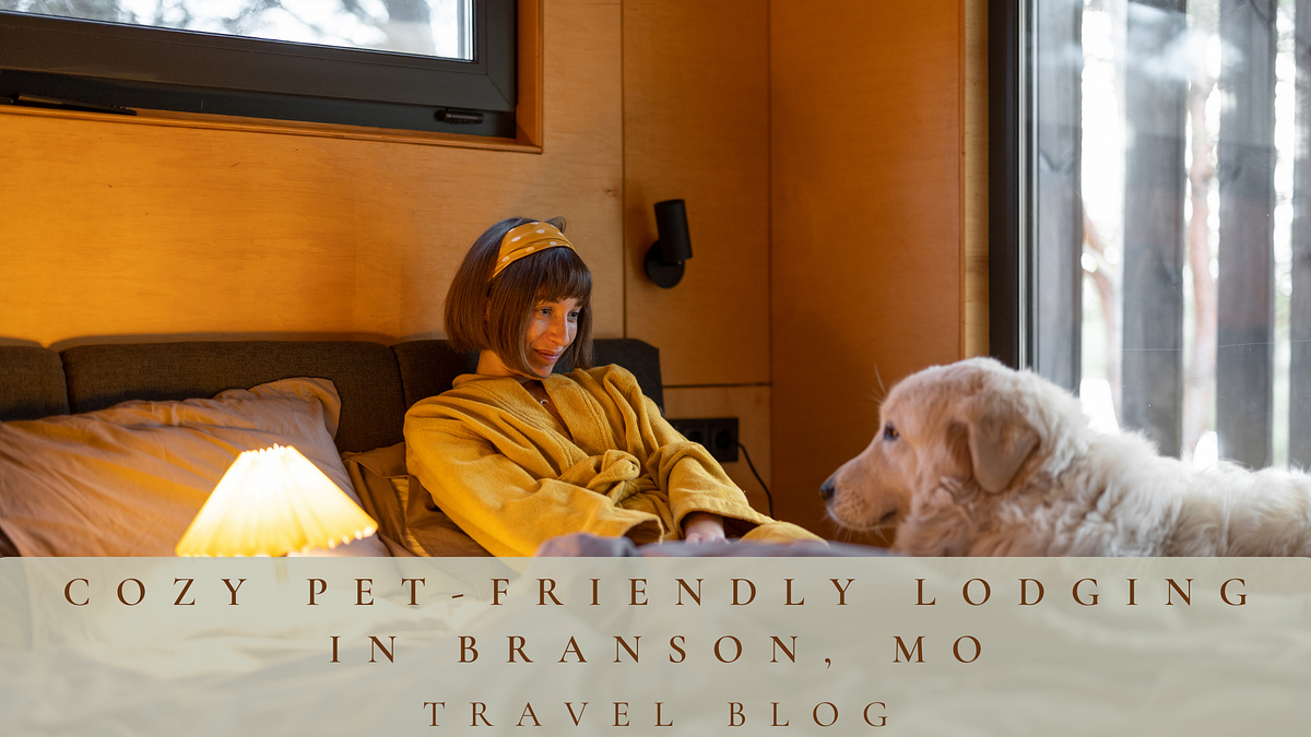 Finding PetFriendly Lodging in Branson, MO for a Pawsome Summer