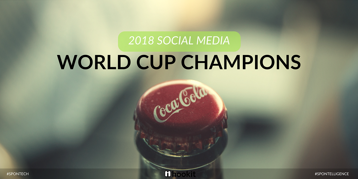 Coca Cola crowned the 2018 World Cup CHAMPION! | by Hookit | Medium