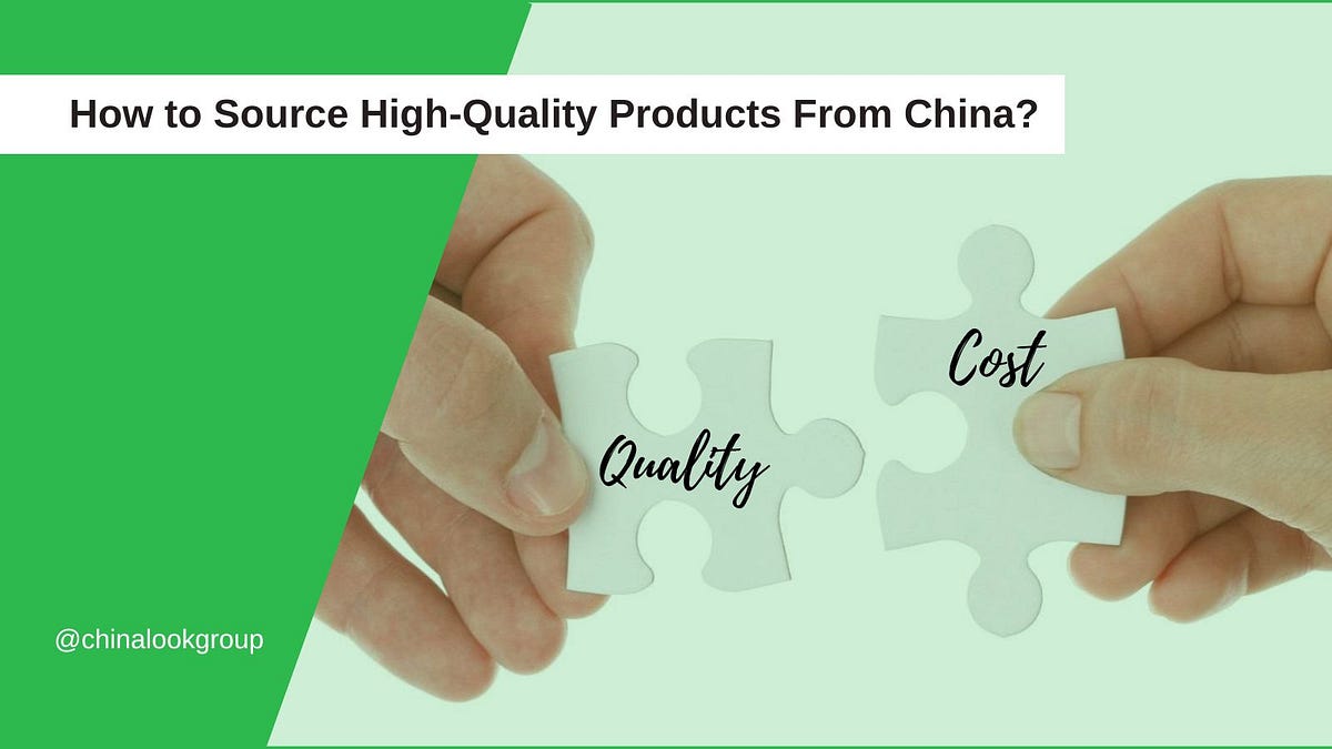 How to Source HighQuality Products From China? by China Look Group