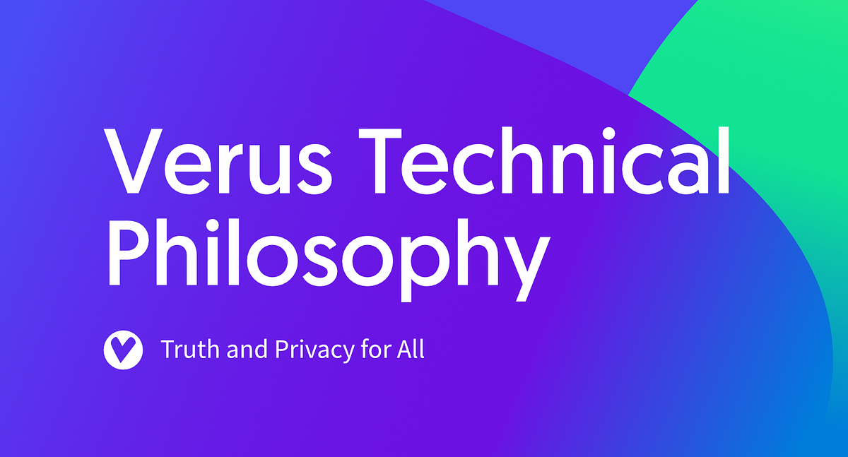 Verus Technical Philosophy: Building the Foundations for a Paradigm ...