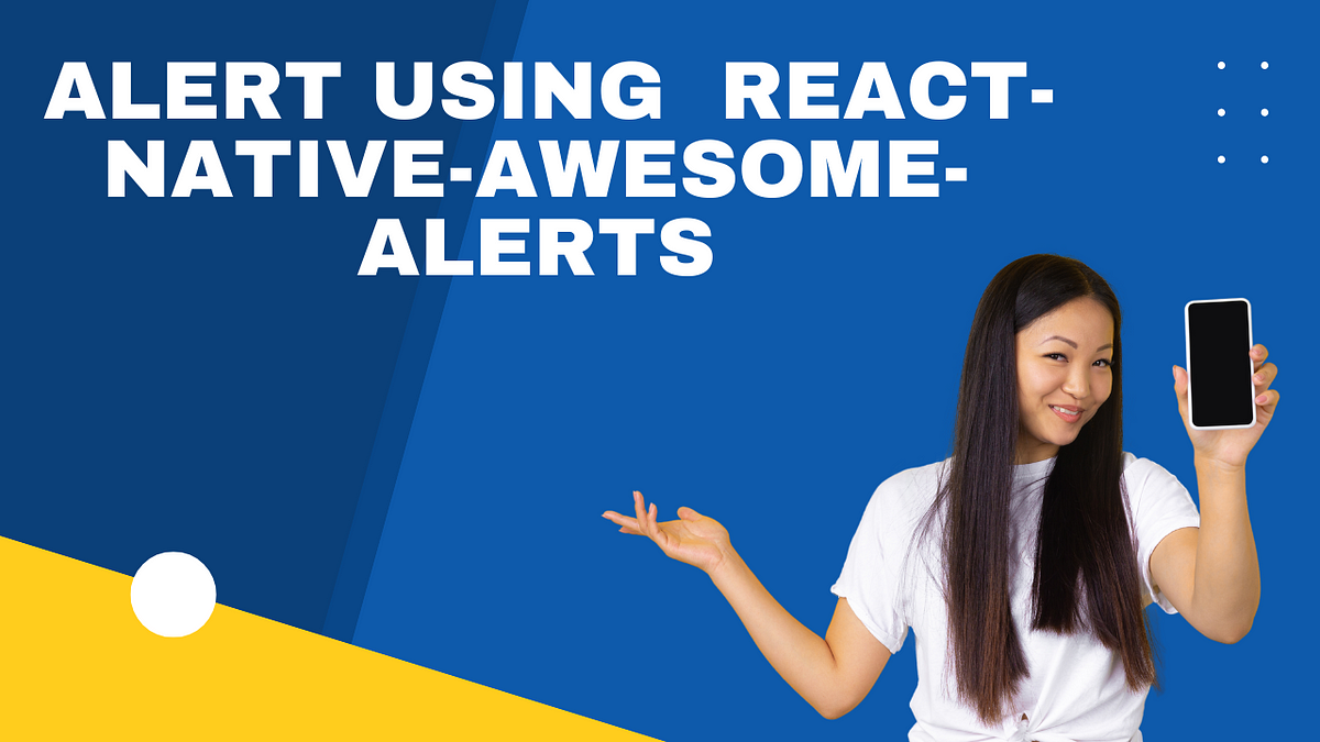 Upgrade Your Alerts in React Native with react-native-awesome-alerts ...