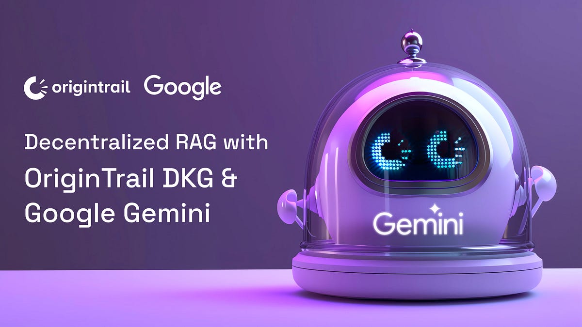 Decentralized RAG 101 with OriginTrail DKG and Google Gemini