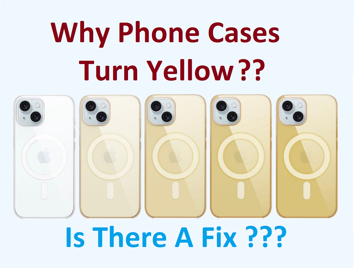 Why (I mean Why) Phone Cases Turn Yellow | by Zeeshan Saghir | Medium