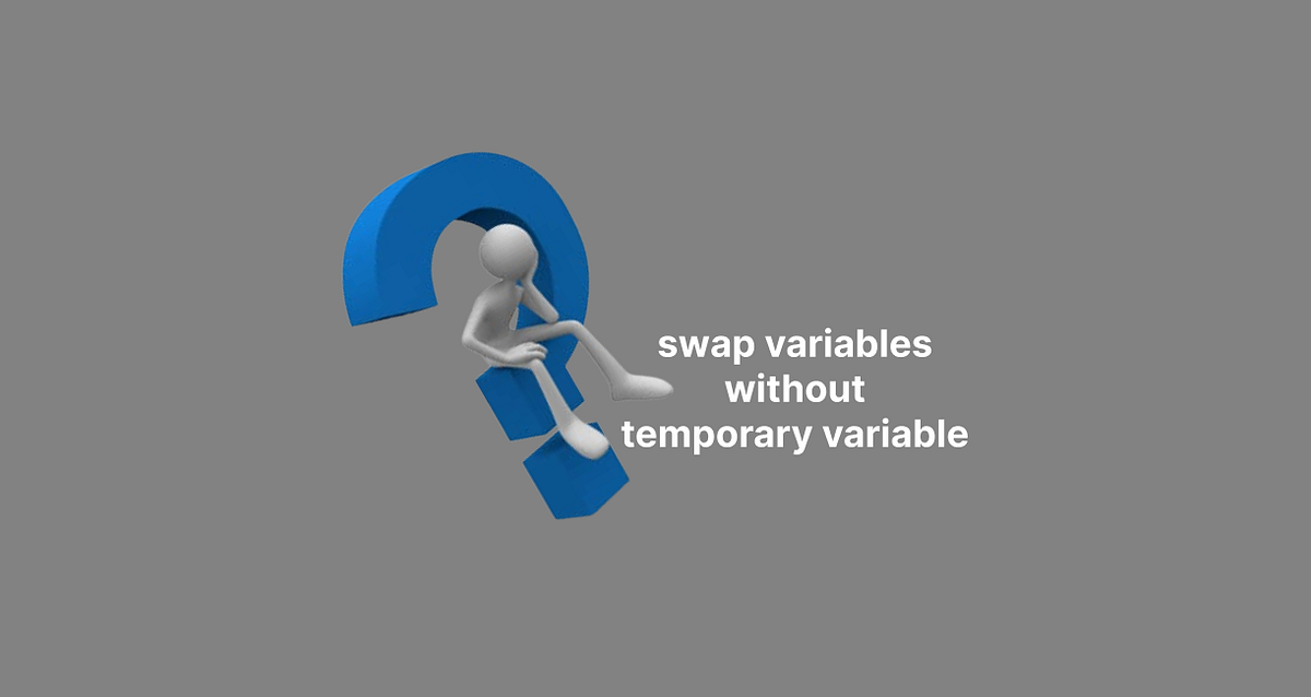 How to swap variables without temporary variable | by Asep Saputra ...
