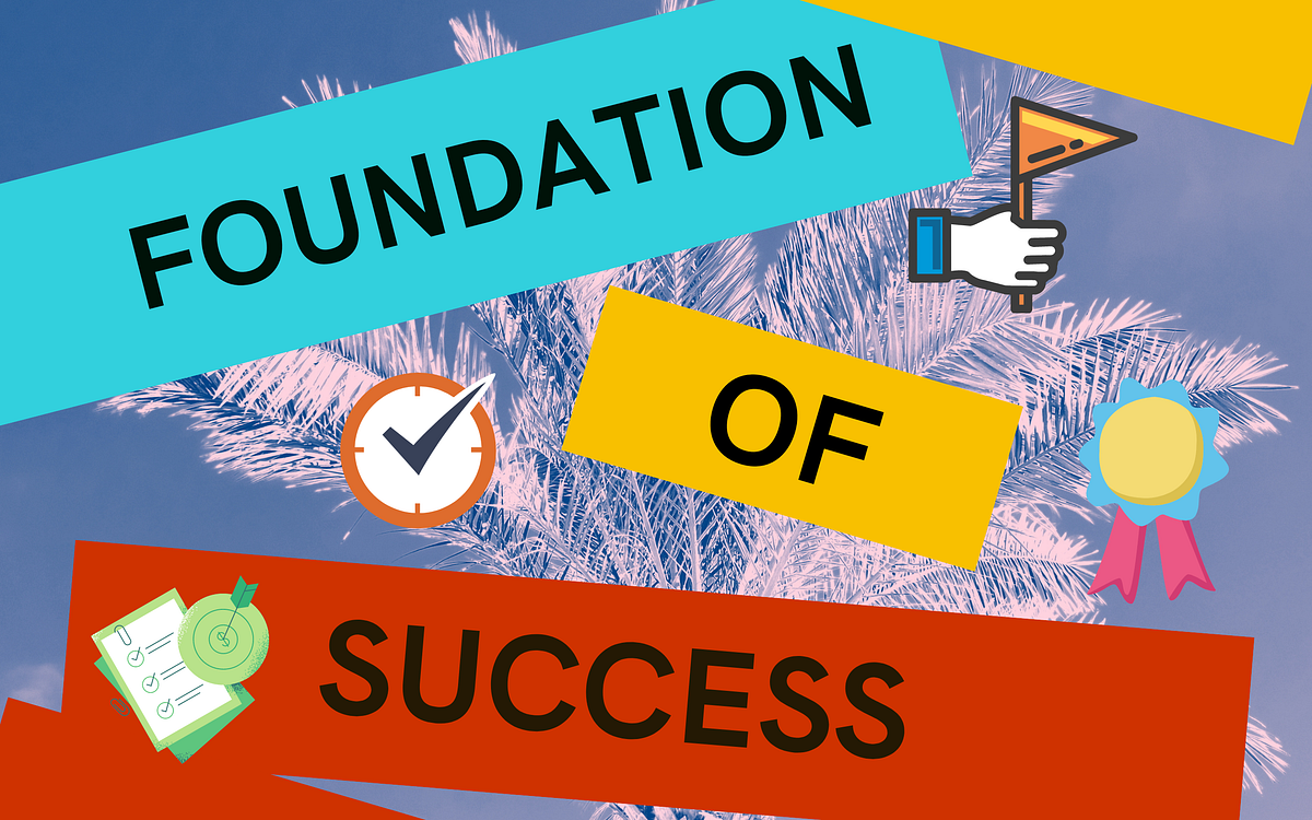 5 Key Areas To Create A Strong Foundation For Success In Life By