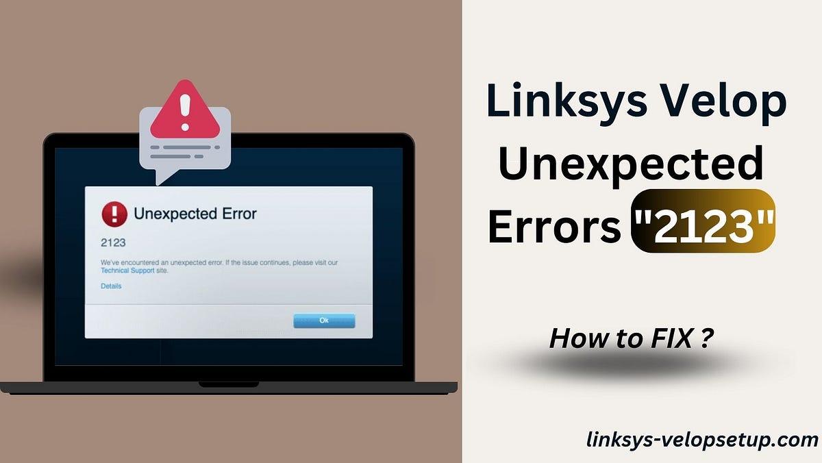 Common Linksys Velop Unexpected Errors “2123” How To Fix ? by