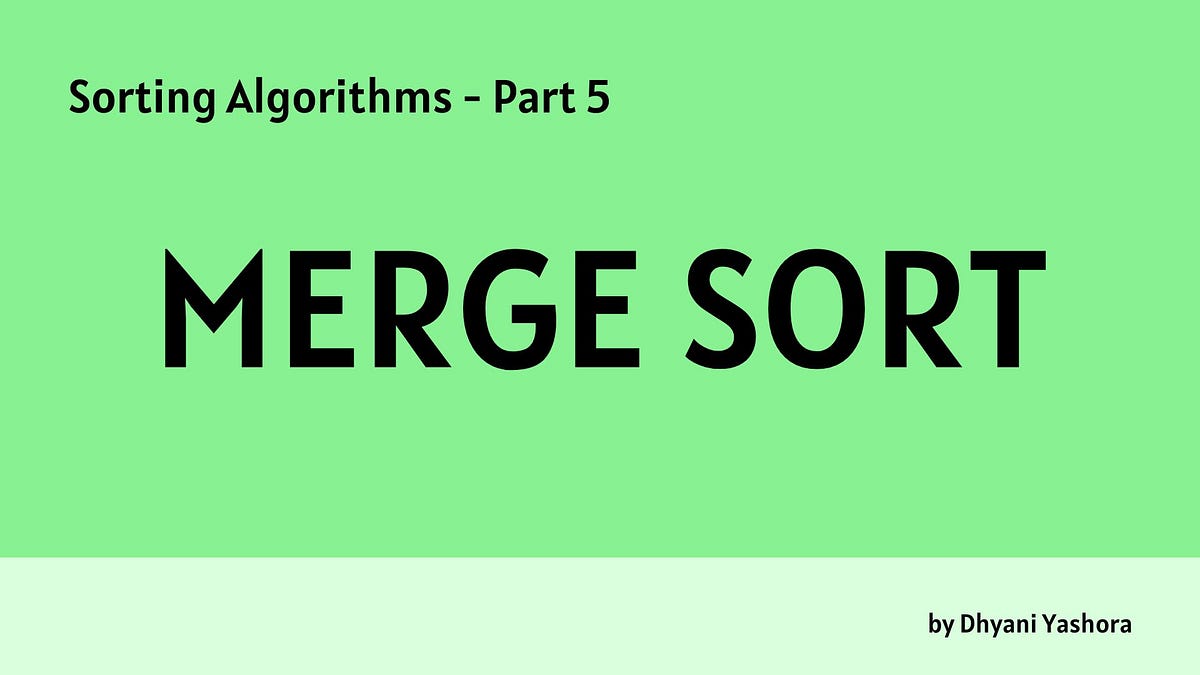Sorting Algorithms Merge Sort Hi Everyone Welcome To My Article On Sorting Algorithms Merge Sort Hi Everyone Welcome To My Article On