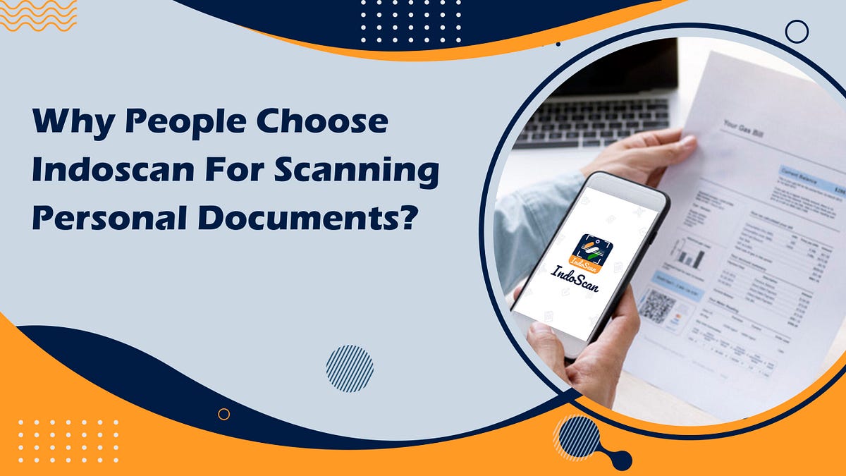 Why People Choose Indoscan For Scanning Personal Documents? by