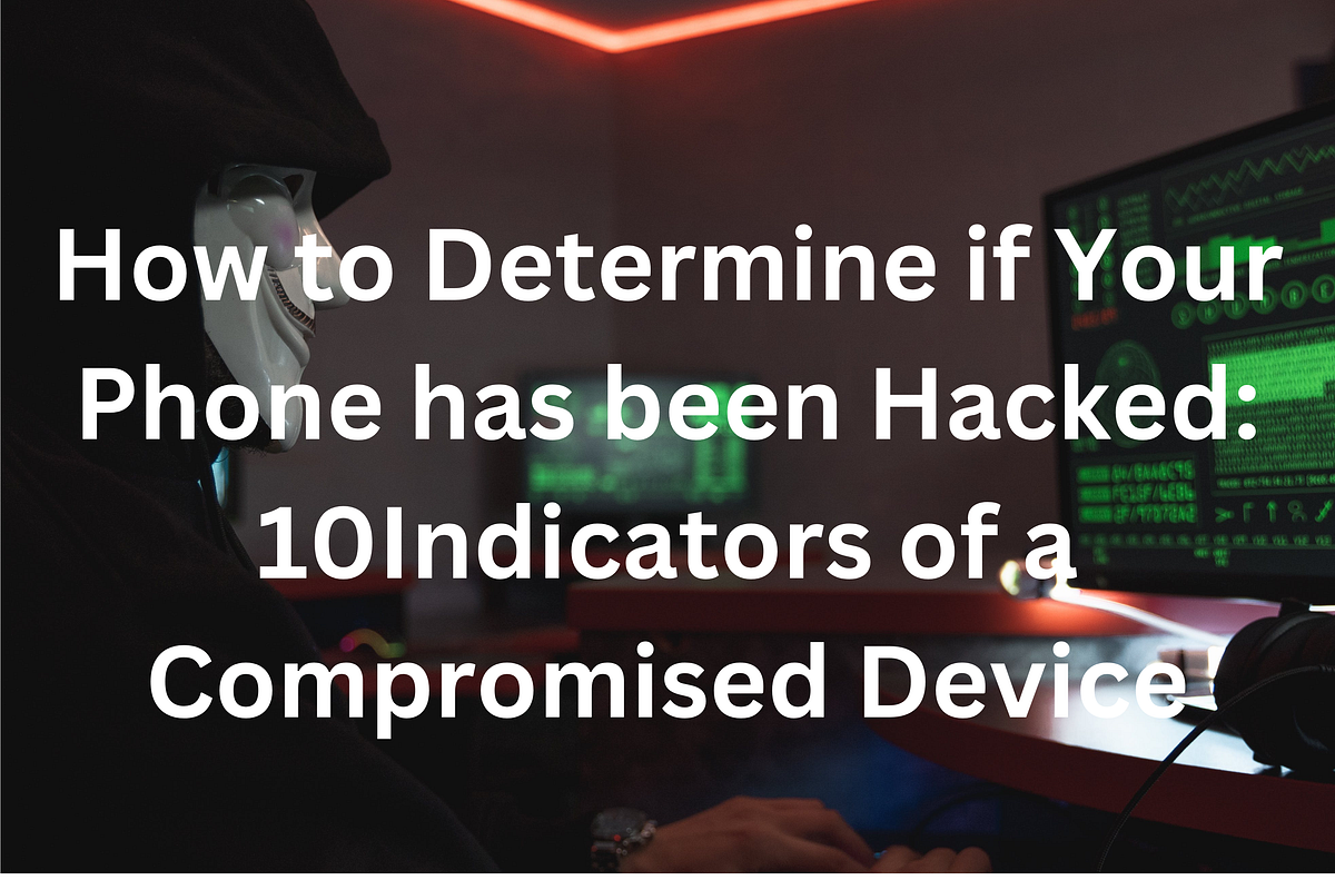 How to Determine if Your Phone has been Hacked 10Indicators of a