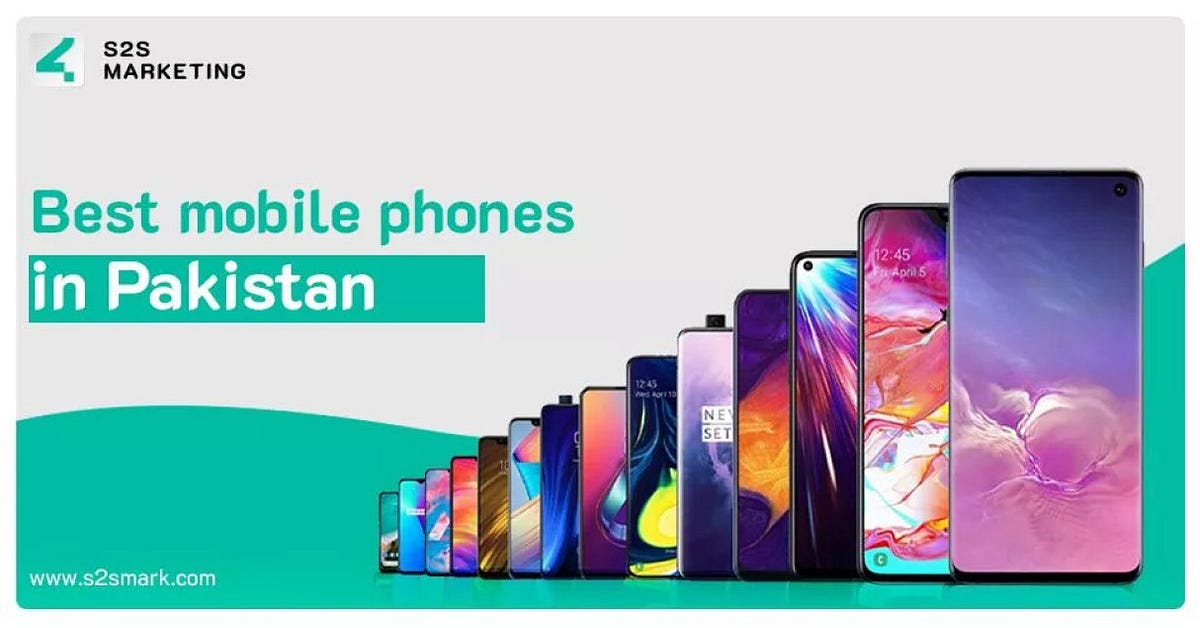 15 Best Mobile Phones in Pakistan with Low Price by s2s Marketing Medium