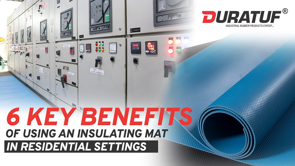 6 Key Benefits Of Using An Insulating Mat In Residential Settings by