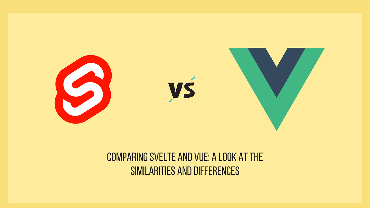 Similarities and Differences between Svelte and Vue | by Blessing Mba ...