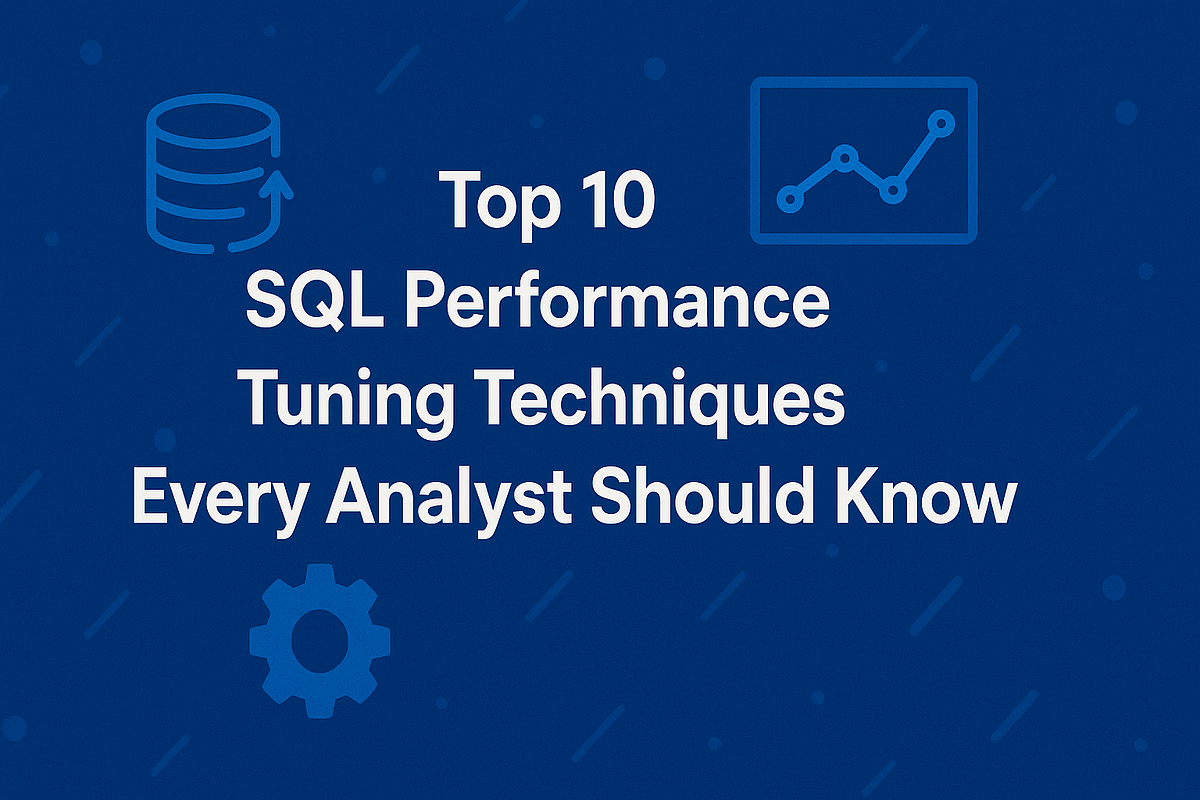 Top 10 SQL Performance Tuning Techniques Every Analyst Should Know | by ...