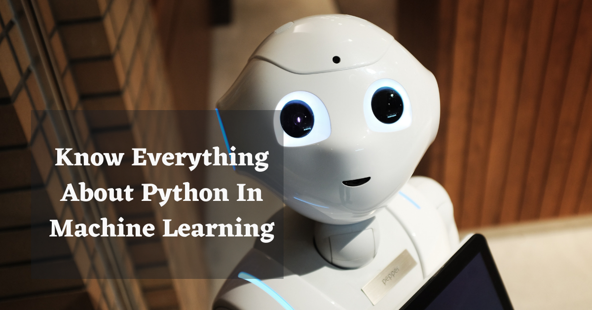Know Everything About Python In Machine Learning | by Gurpreet Kumar ...