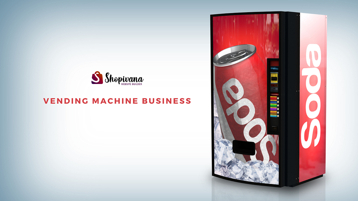 How To Start A Vending Machine Business In 6 Simple Steps by