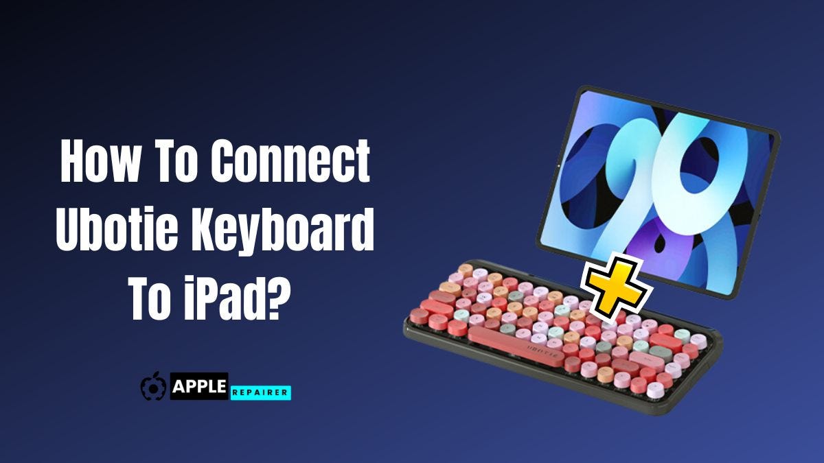 How To Connect Ubotie Keyboard To iPad?How To Connect Ubotie Keyboard To  iPad? | by AppleRepairer | Oct, 2023 | Medium
