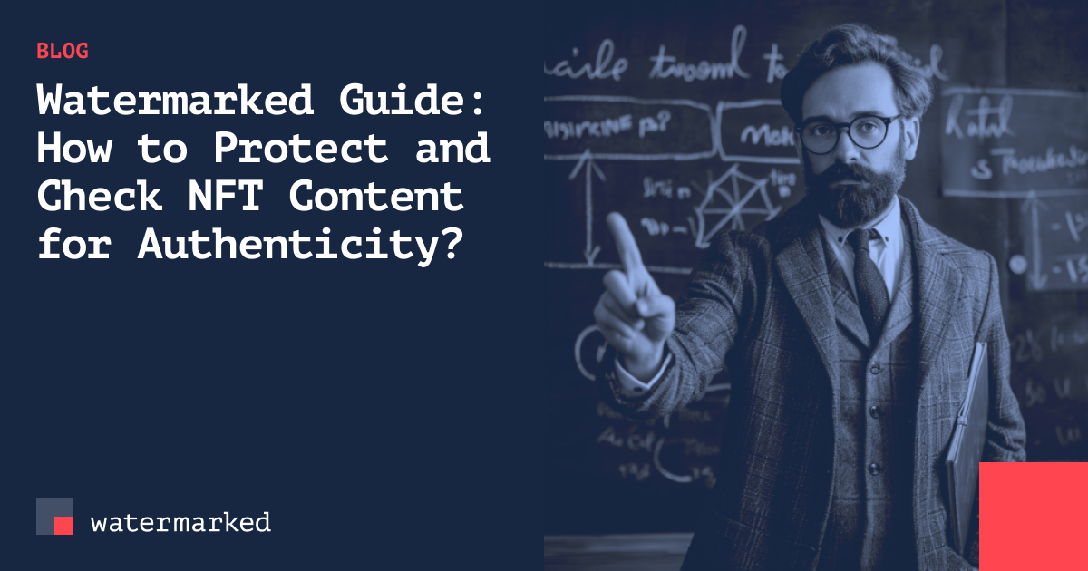 Watermarked Guide: How to Protect and Check NFT Content for Watermarked Guide: How to Protect and Check NFT Content for