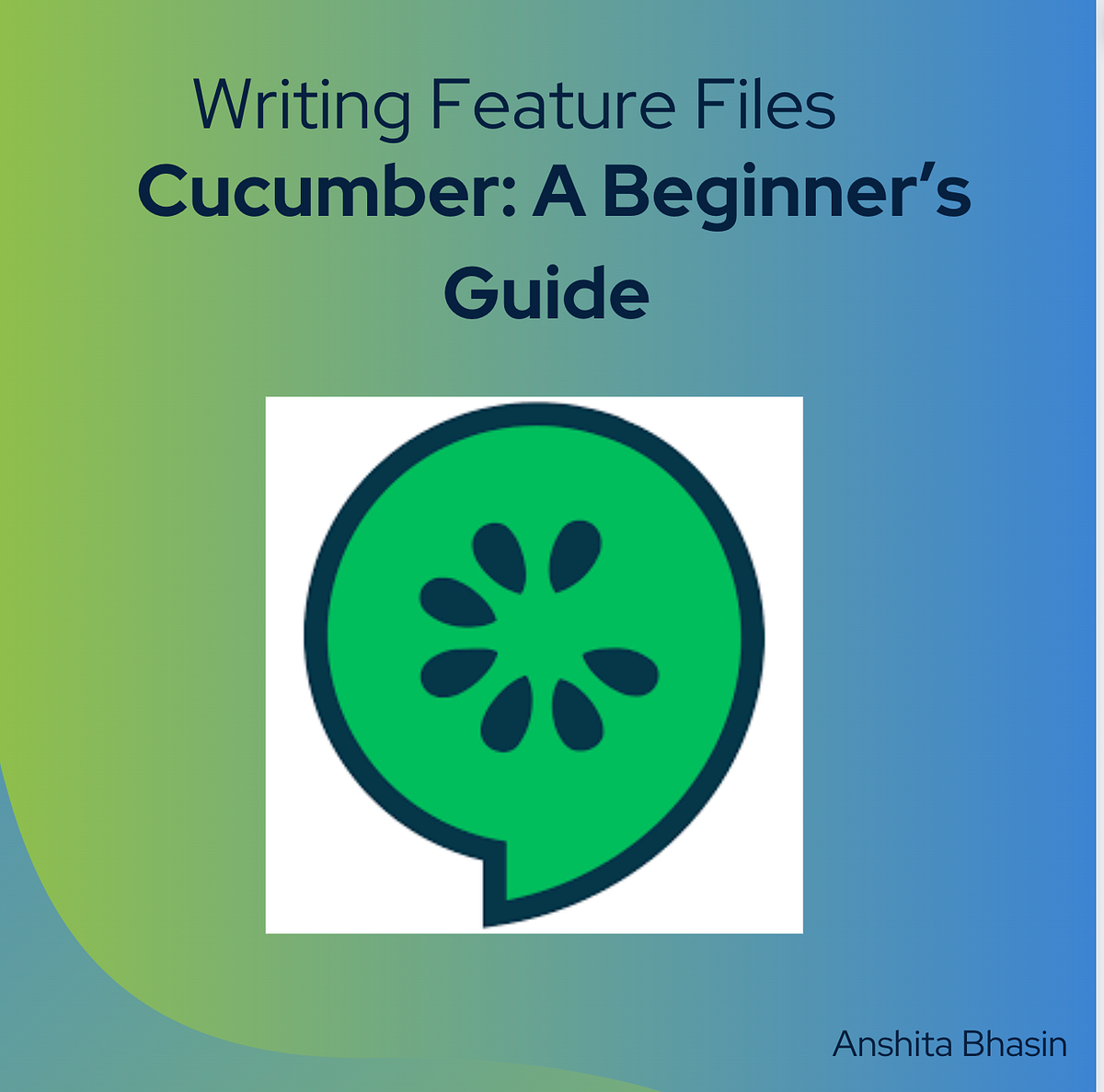 Writing Feature Files with Cucumber A Beginner’s Guide by Anshita