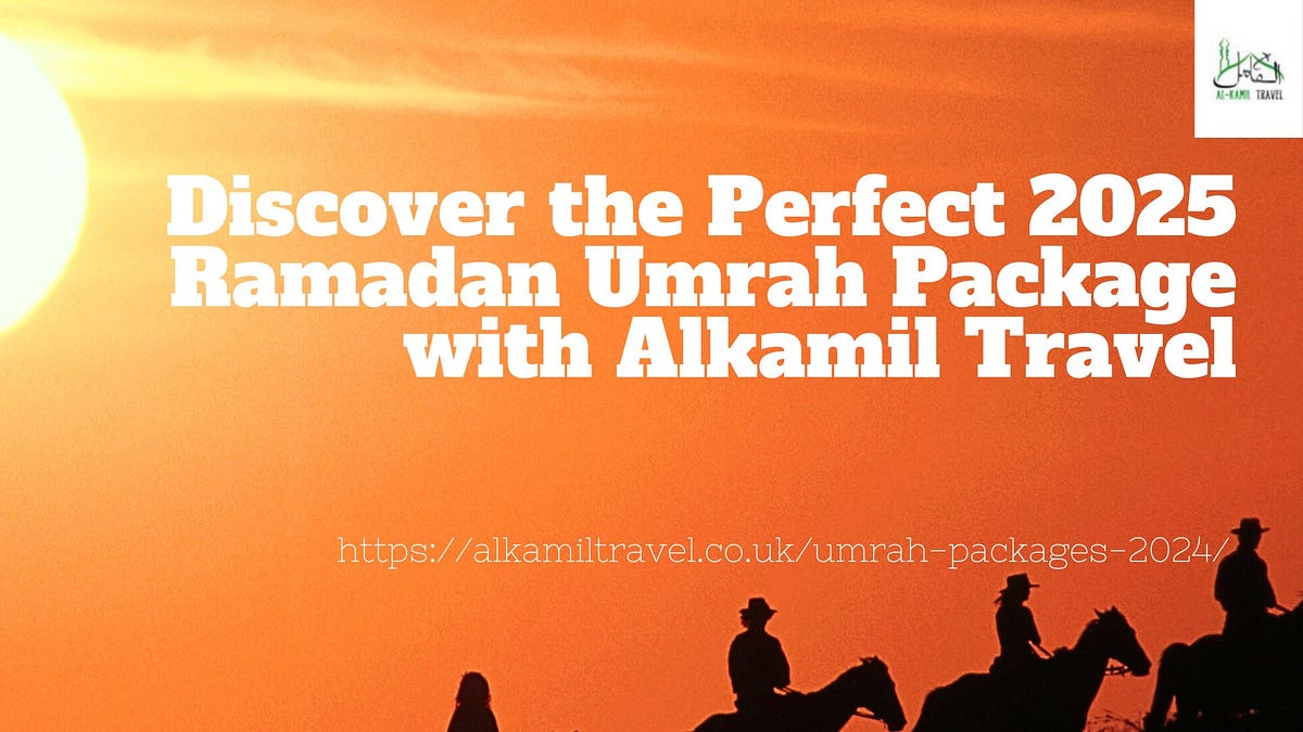 Discover the Perfect 2025 Ramadan Umrah Package with Alkamil Travel