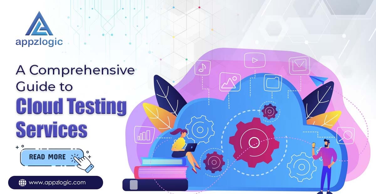 A Comprehensive Guide to Cloud Testing Services | by Appzlogic | Jan ...