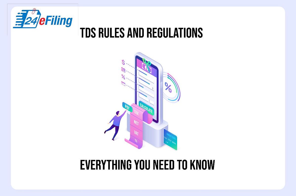 TDS Rules and Regulations Everything You Need to Know by 24 eFiling Medium