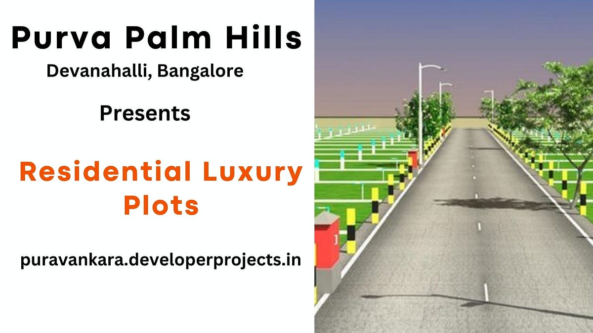 Purva Palm Hills Devanahalli, Bangalore -Building Better Lives | by ...