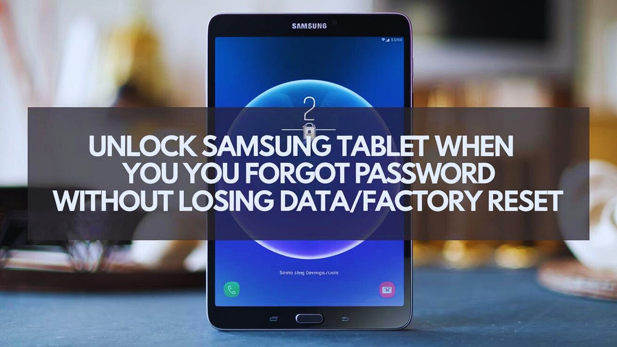 How to Unlock Samsung Tablet When You Password Without Losing