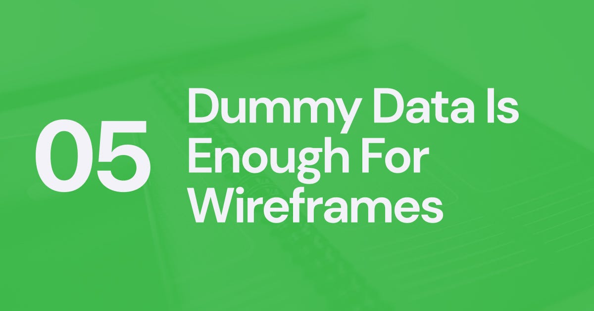UX myth 5 Dummy data is enough for wireframes by Gavin Chiemsombat