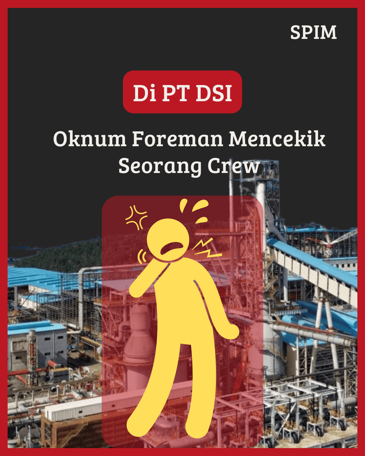 Di PT DSI: Oknum Foreman Mencekik Seorang Crew