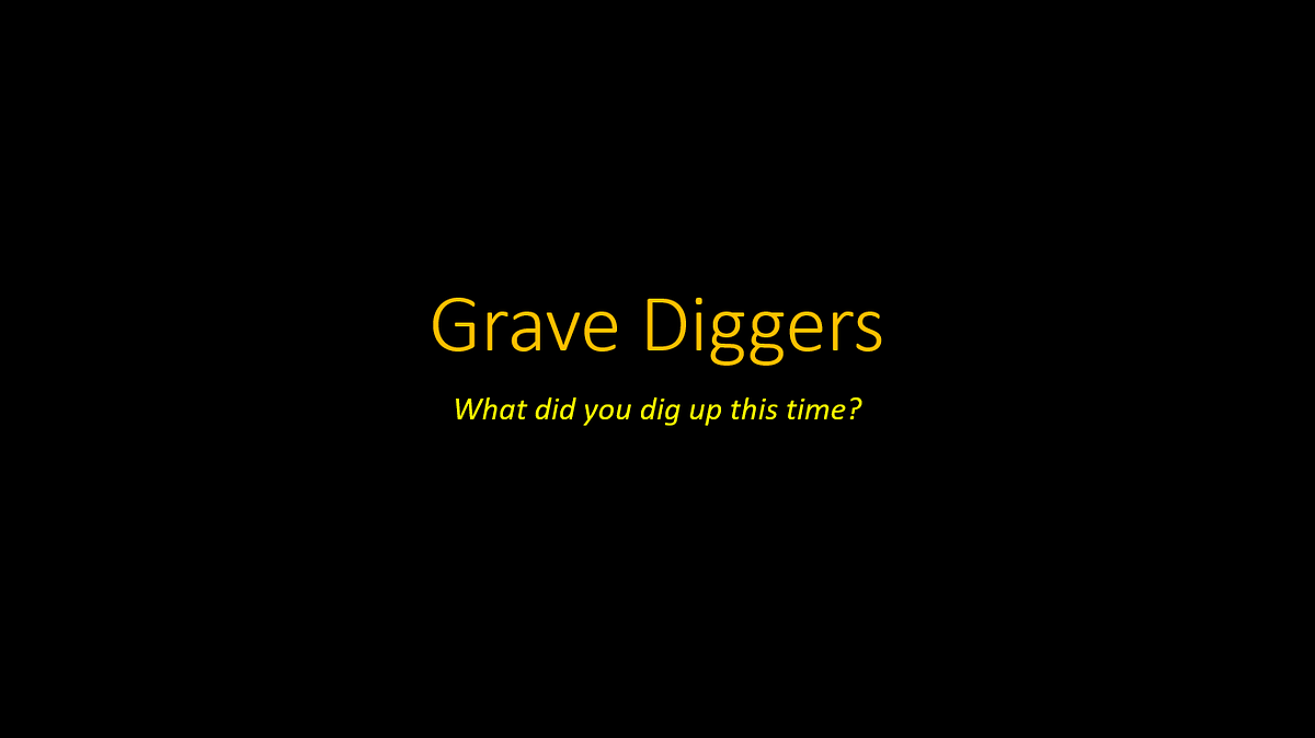 Grave Diggers. “What did you dig up this time?…” by Enseda Fustian