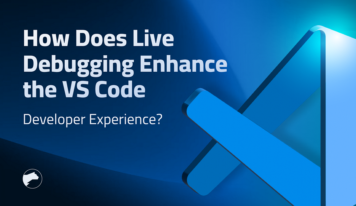 How Does Live Debugging Enhance the VS Code Developer Experience? | by ...