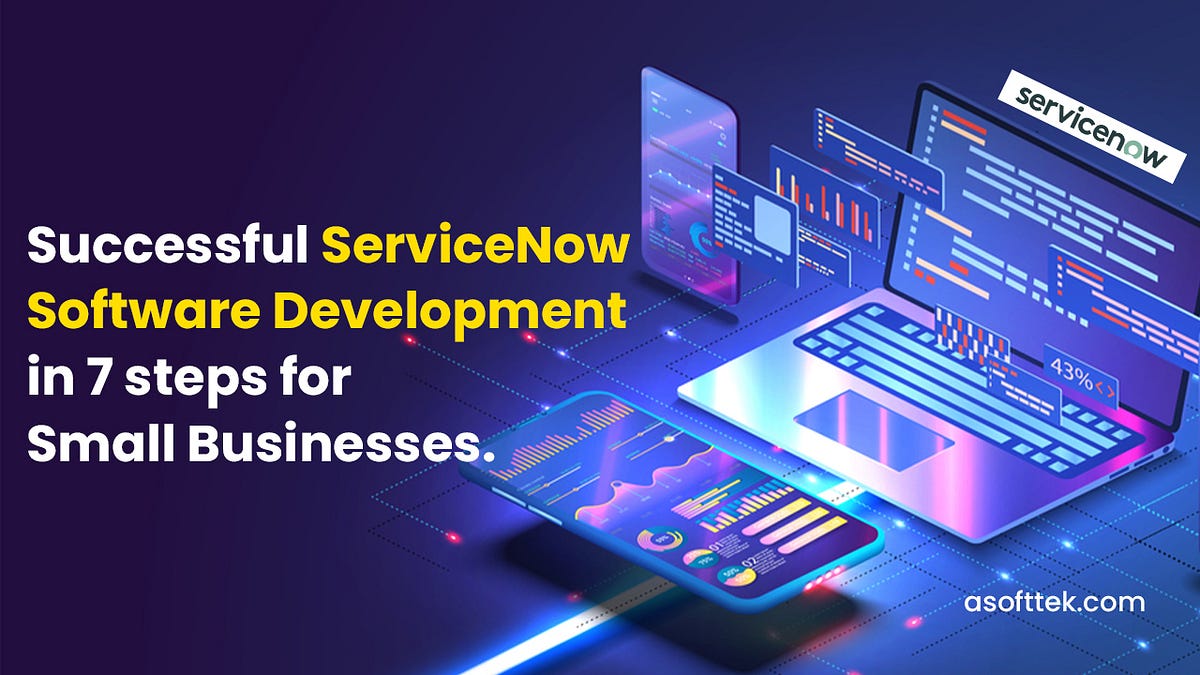 ServiceNow Software Development for Small Businesses in 7 Successful