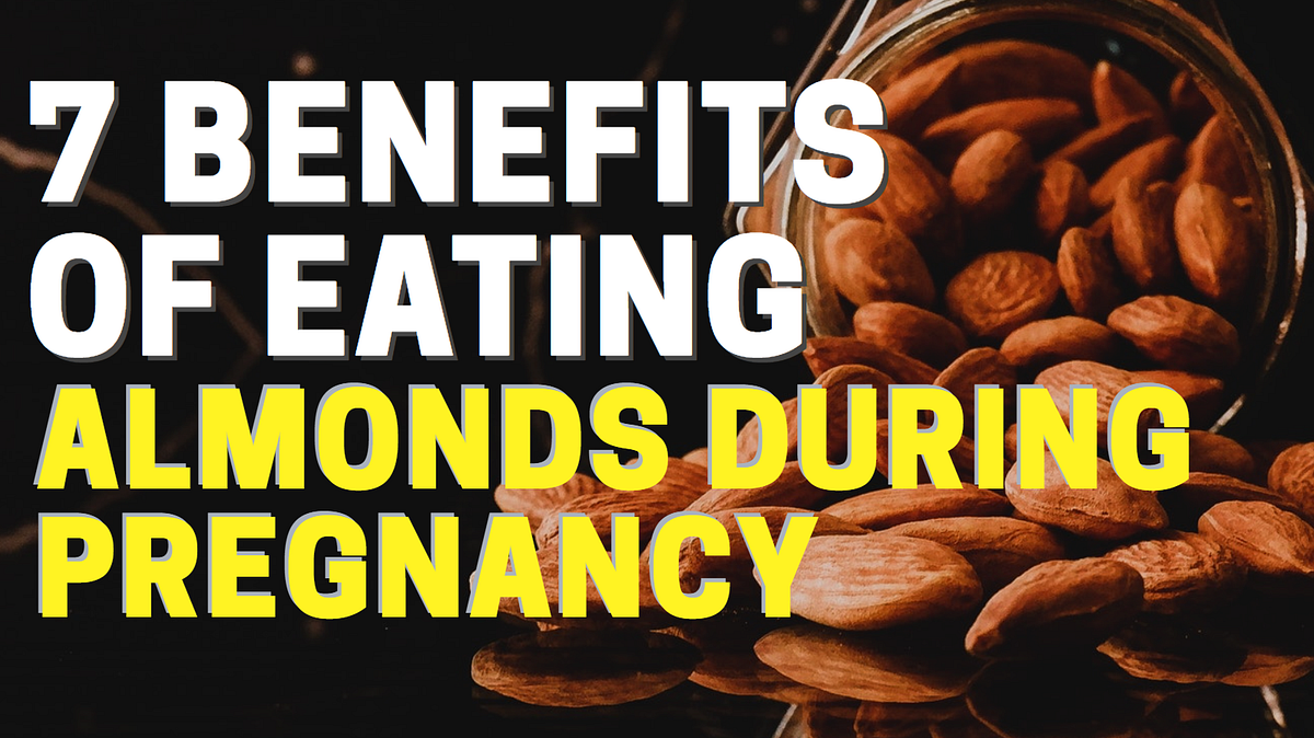 7 Benefits of Eating Almonds During Pregnancy by Untold Health Guide