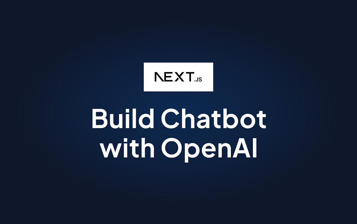 Build Your Own Chatbot Using Next.js And OpenAI | By Ryan Adhitama ...