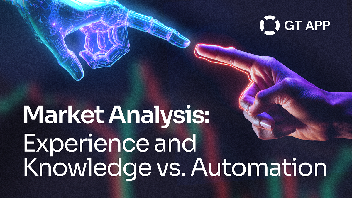 Market Analysis Experience and Knowledge vs Automation by GT APP