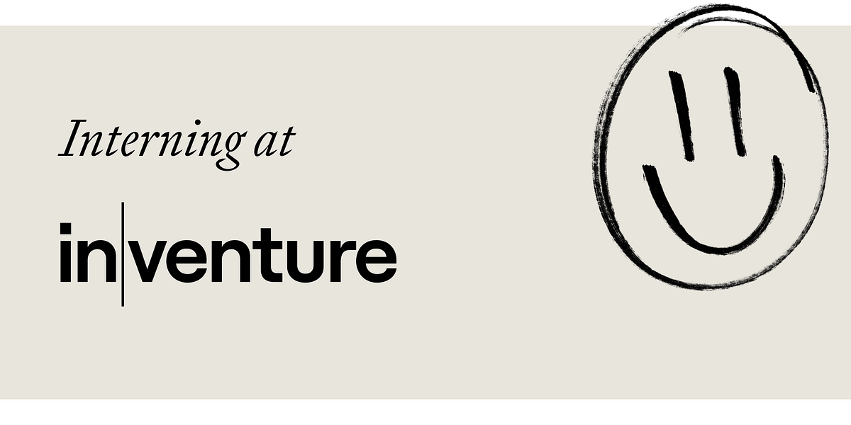 What’s it like to intern at Inventure? | by Inventure | Inventure VC