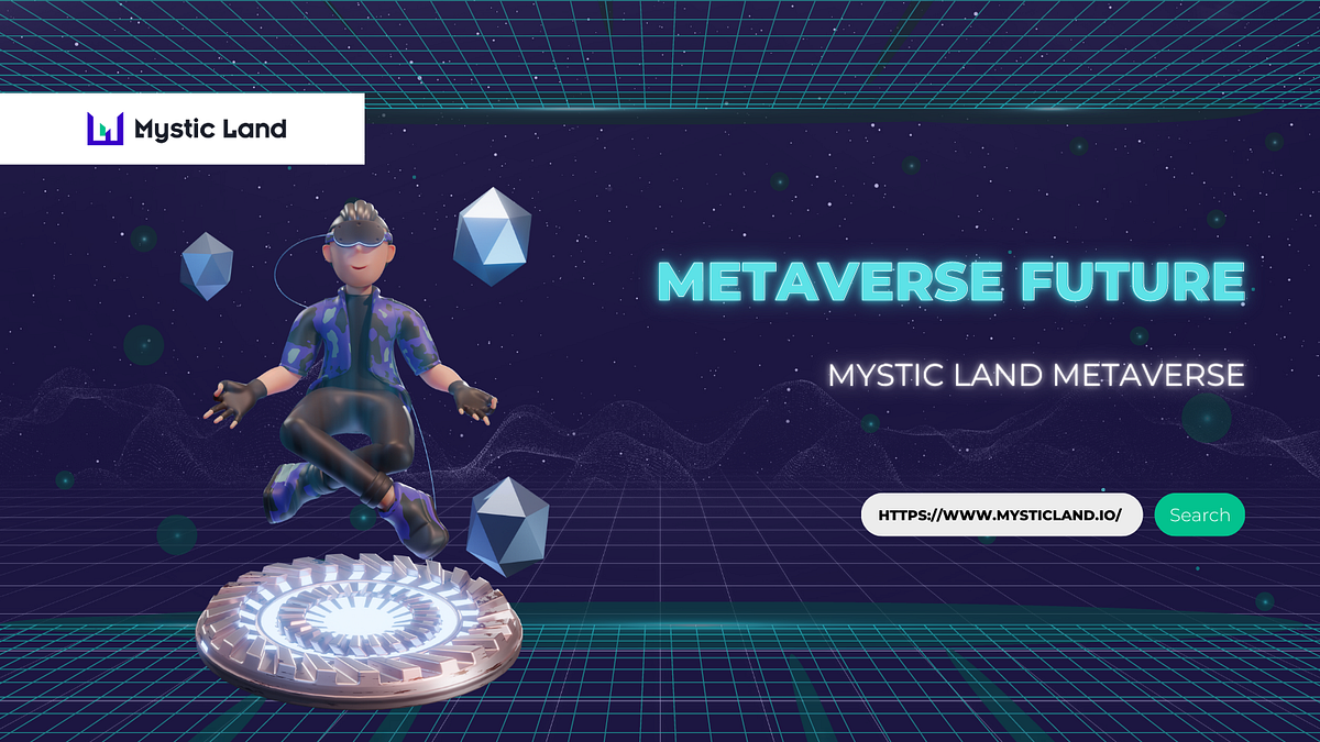 Metaverse Future. Mystic Land Metaverse by Mystic Land Medium