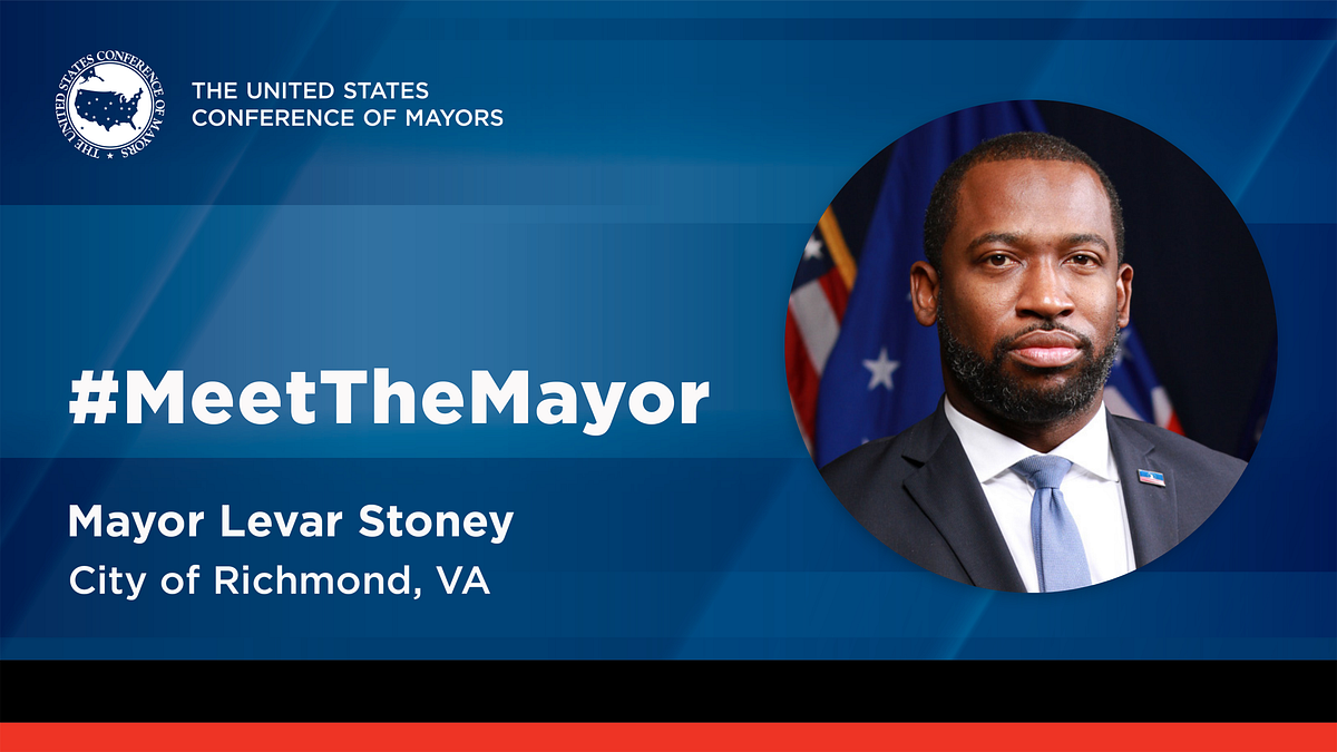 Meet the Mayor Levar Stoney. The U.S. Conference of Mayors… by