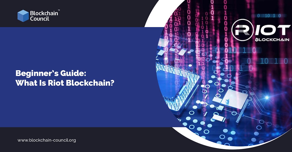 Beginner’s Guide What Is Riot Blockchain? by PALLAV RAJ Medium