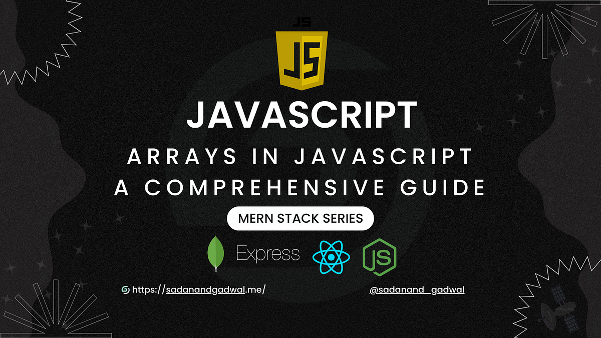 Arrays in JavaScript: A Comprehensive Guide | by Sadanand Gadwal | Medium