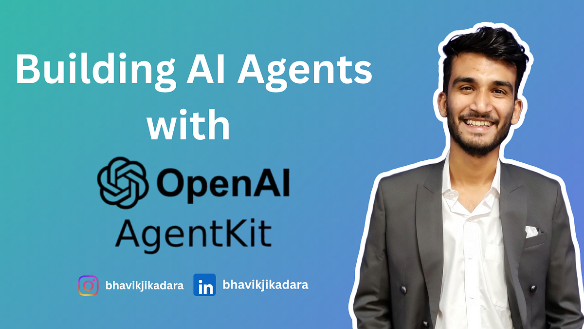 A Complete Guide to Building AI Agents with OpenAI AgentKit | by Bhavik ...