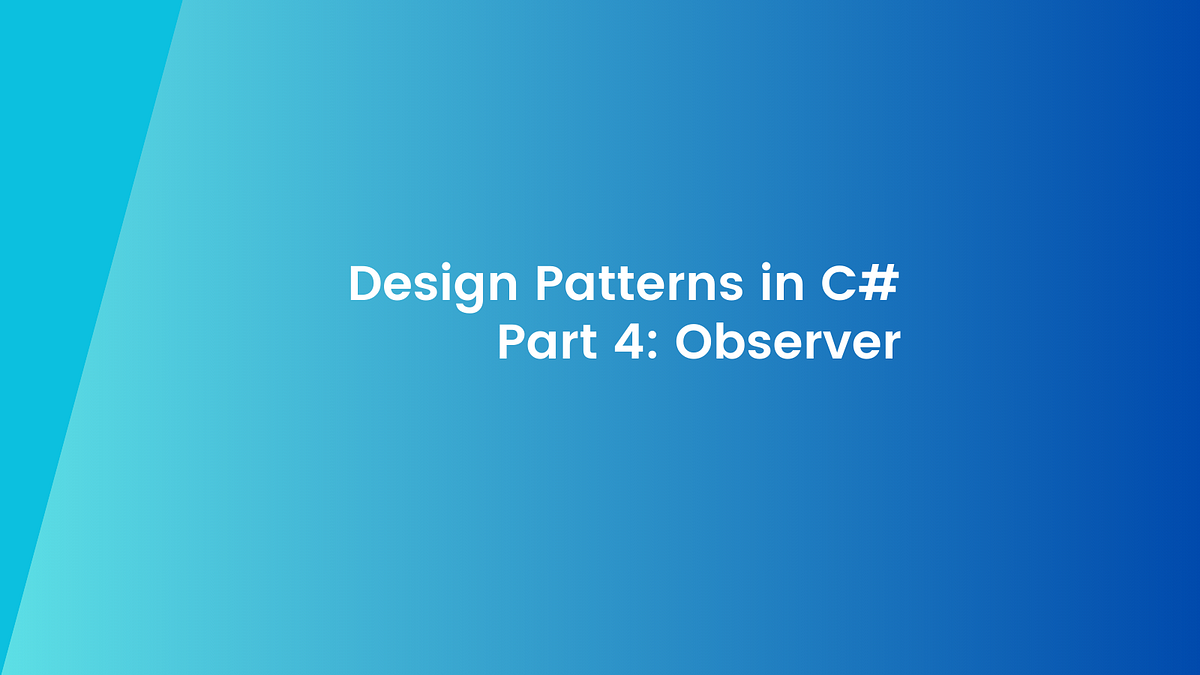 Design Patterns in C# Part 4: Enhancing Event-Driven Architectures with ...