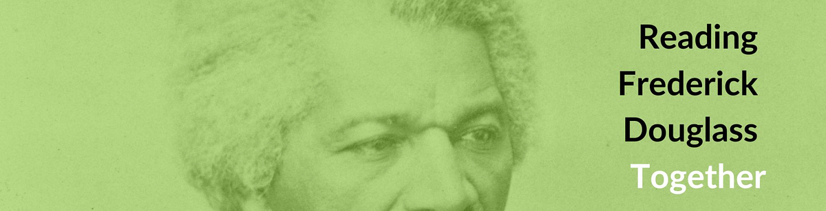 Reading Frederick Douglass Together | by Paul E. Fallon | Medium