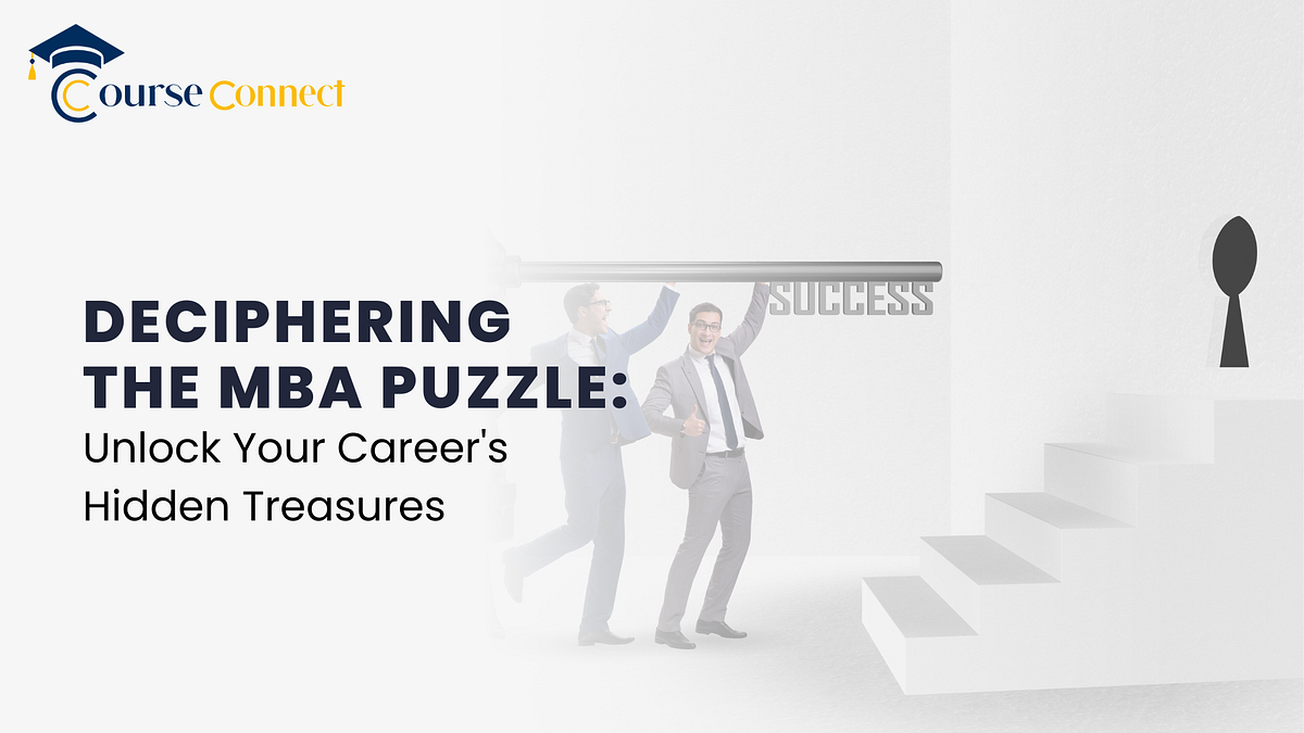 Deciphering the MBA Puzzle: Unlock Your Career’s Hidden Treasures | by ...
