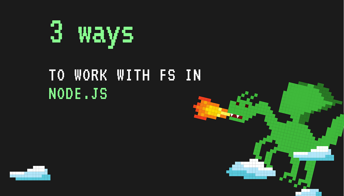 Three ways to work with File System in Node.js | by nairihar | Medium