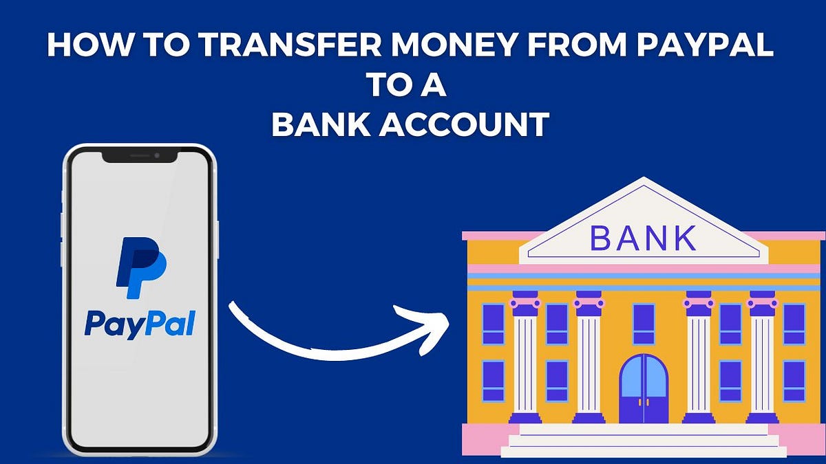 How to Transfer Money from PayPal to a Bank Account A StepbyStep
