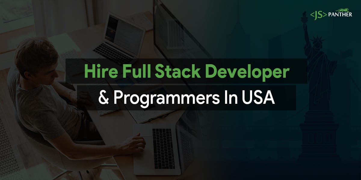 5 Benefits of Hiring a Full Stack Developer & Programmers In USA by