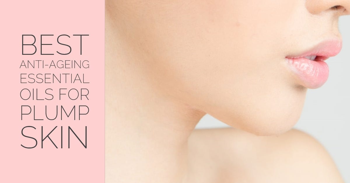 How to combat skin ageing and plump up your skin with essential oils?